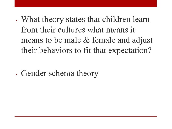  • • What theory states that children learn from their cultures what means