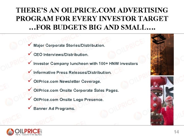 THERE’S AN OILPRICE. COM ADVERTISING PROGRAM FOR EVERY INVESTOR TARGET …FOR BUDGETS BIG AND
