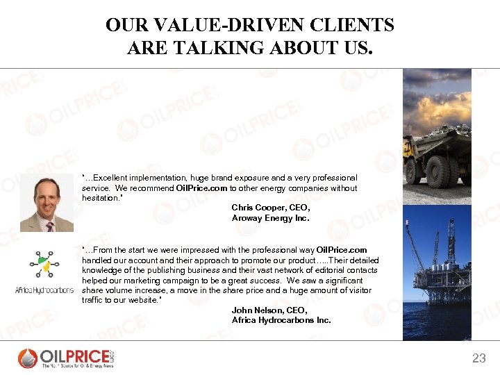 OUR VALUE-DRIVEN CLIENTS ARE TALKING ABOUT US. “…Excellent implementation, huge brand exposure and a