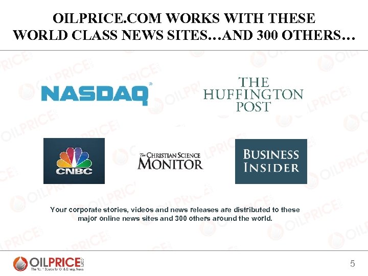 OILPRICE. COM WORKS WITH THESE WORLD CLASS NEWS SITES…AND 300 OTHERS… Your corporate stories,