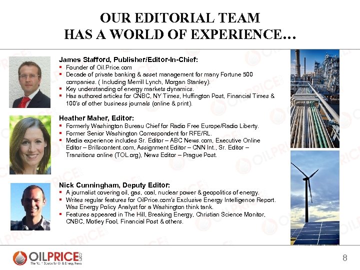 OUR EDITORIAL TEAM HAS A WORLD OF EXPERIENCE… James Stafford, Publisher/Editor-In-Chief: § Founder of