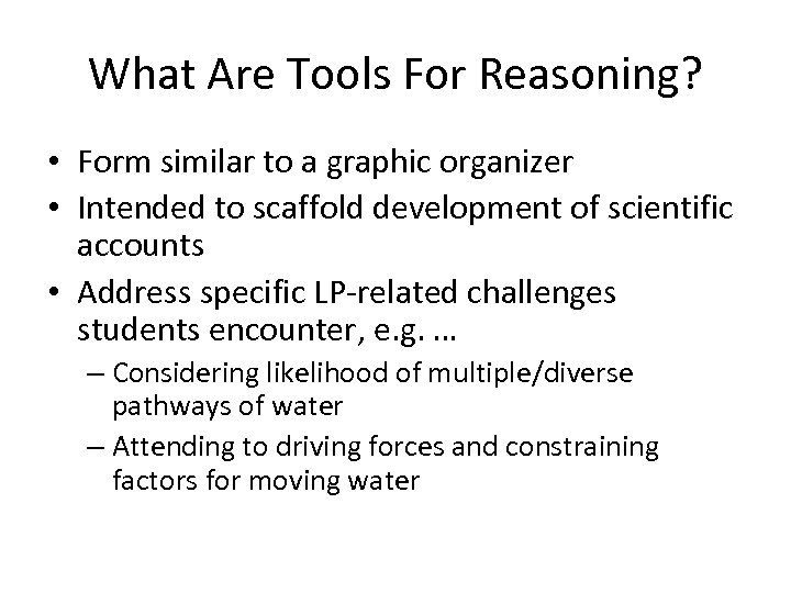 What Are Tools For Reasoning? • Form similar to a graphic organizer • Intended