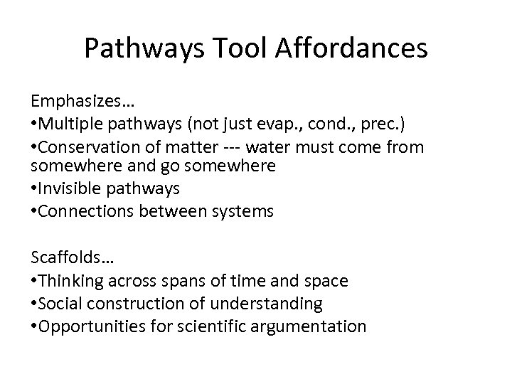 Pathways Tool Affordances Emphasizes… • Multiple pathways (not just evap. , cond. , prec.