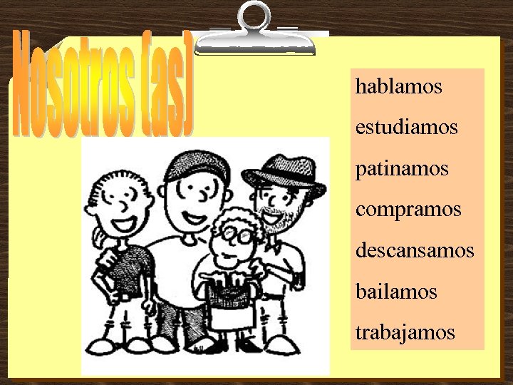 hablamos estudiamos patinamos compramos descansamos bailamos trabajamos 