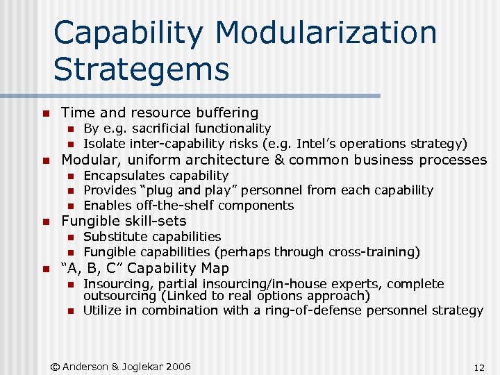 Capability Modularization Strategems n Time and resource buffering n n n Modular, uniform architecture