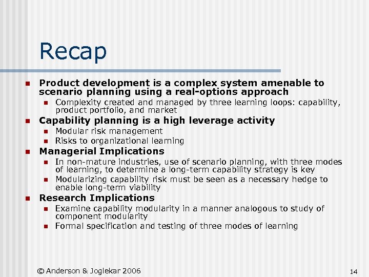 Recap n Product development is a complex system amenable to scenario planning using a