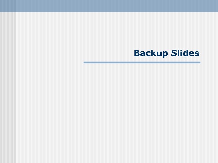 Backup Slides 