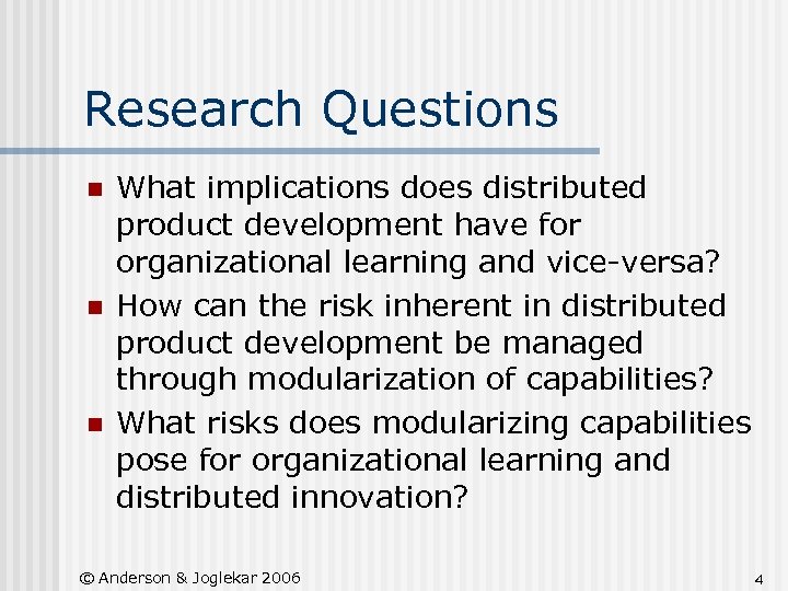 Research Questions n n n What implications does distributed product development have for organizational