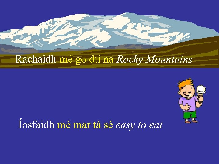 Rachaidh mécá raibh síRocky Mountains go dtí na Íosfaidh mé mar tá sé easy