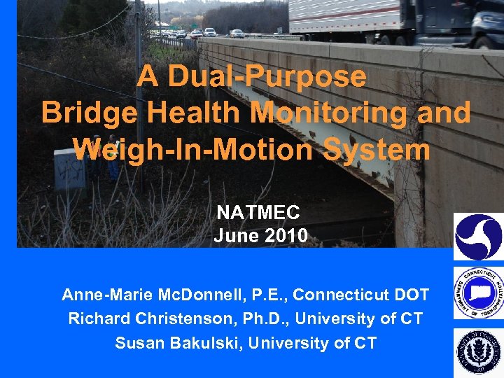 A Dual-Purpose Bridge Health Monitoring and Weigh-In-Motion System NATMEC June 2010 Anne-Marie Mc. Donnell,