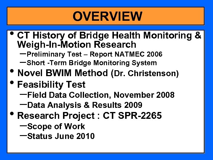 OVERVIEW • CT History of Bridge Health Monitoring & Weigh-In-Motion Research – Preliminary Test