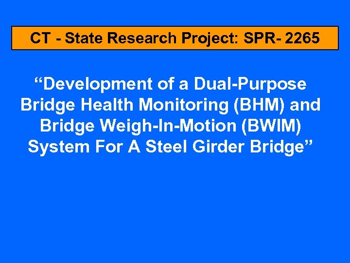 CT - State Research Project: SPR- 2265 “Development of a Dual-Purpose Bridge Health Monitoring