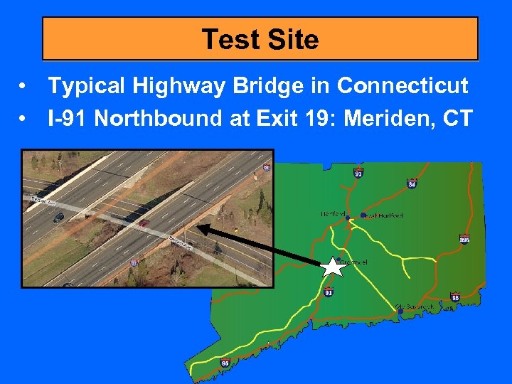 Test Site • Typical Highway Bridge in Connecticut • I-91 Northbound at Exit 19: