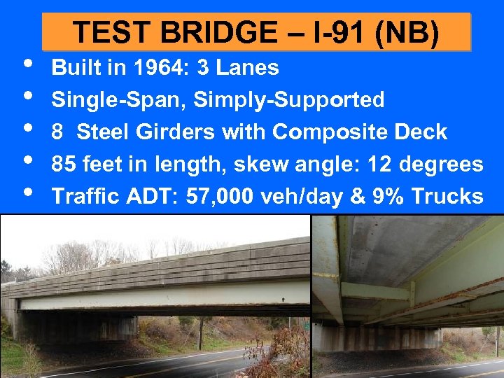  • • • TEST BRIDGE – I-91 (NB) Built in 1964: 3 Lanes