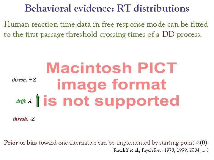 Behavioral evidence: RT distributions Human reaction time data in free response mode can be