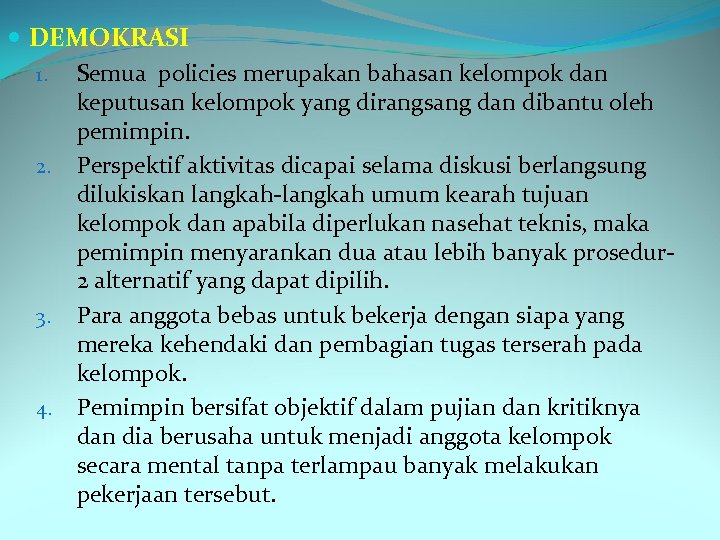  DEMOKRASI 1. Semua policies merupakan bahasan kelompok dan keputusan kelompok yang dirangsang dan