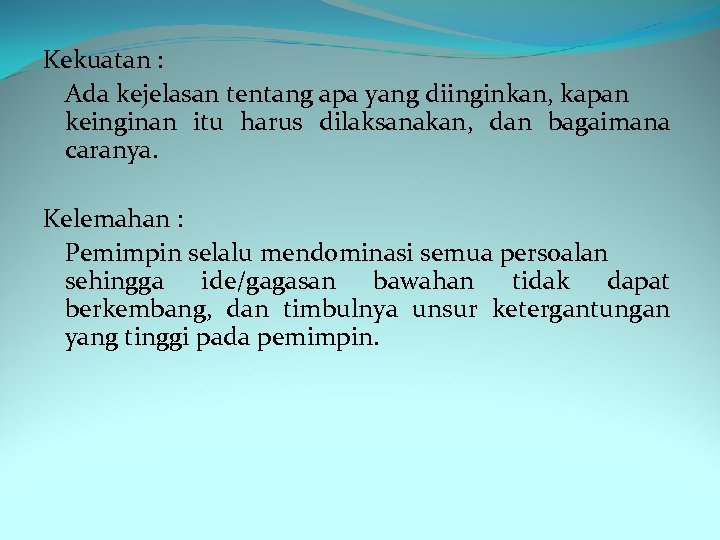 Kekuatan : Ada kejelasan tentang apa yang diinginkan, kapan keinginan itu harus dilaksanakan, dan