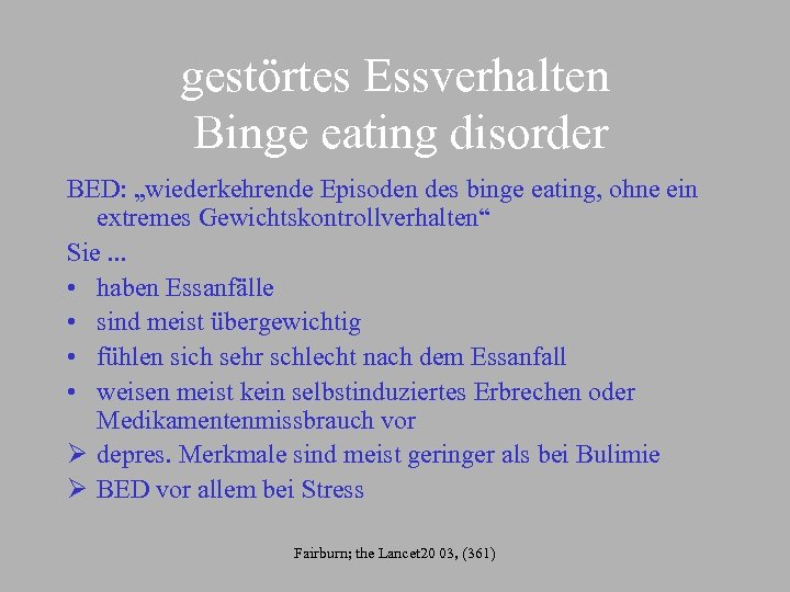 gestörtes Essverhalten Binge eating disorder BED: „wiederkehrende Episoden des binge eating, ohne ein extremes