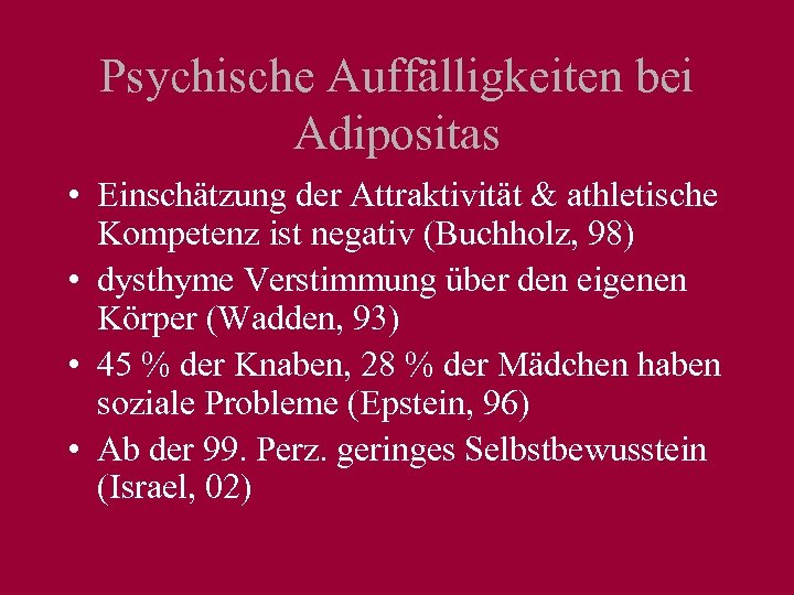 Psychische Auffälligkeiten bei Adipositas • Einschätzung der Attraktivität & athletische Kompetenz ist negativ (Buchholz,