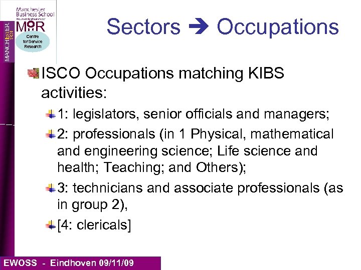 MIIR Centre for Service Research Sectors Occupations ISCO Occupations matching KIBS activities: 1: legislators,