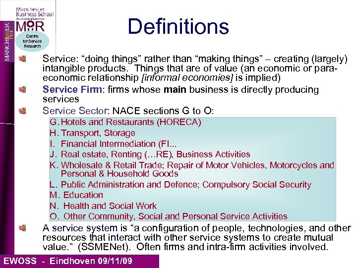 MIIR Centre for Service Research Definitions Service: “doing things” rather than “making things” –