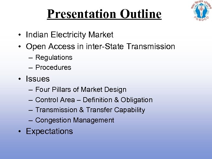 Presentation Outline • Indian Electricity Market • Open Access in inter-State Transmission – Regulations