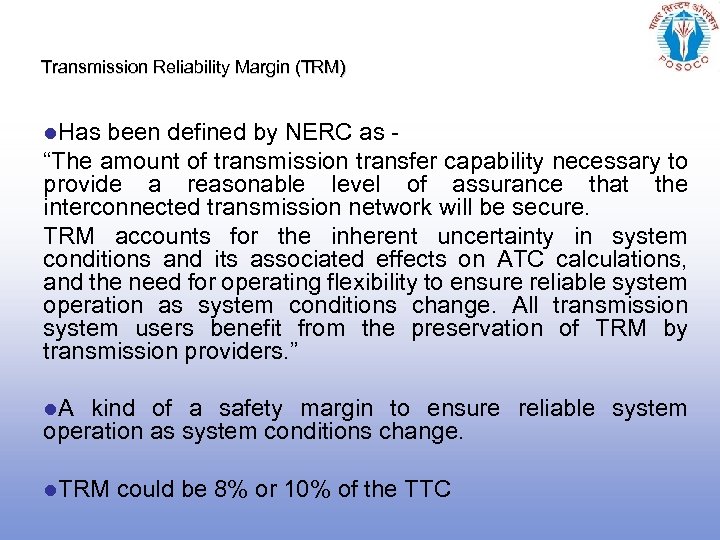 Transmission Reliability Margin (TRM) l. Has been defined by NERC as “The amount of