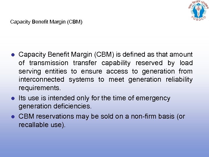 Capacity Benefit Margin (CBM) is defined as that amount of transmission transfer capability reserved