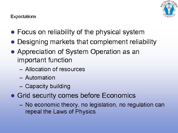 Expectations Focus on reliability of the physical system l Designing markets that complement reliability