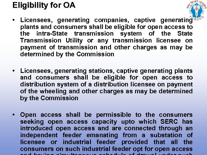 Eligibility for OA • Licensees, generating companies, captive generating plants and consumers shall be