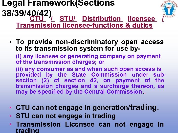 Legal Framework(Sections 38/39/40/42) CTU / STU/ Distribution licensee / Transmission licensee-functions & duties •