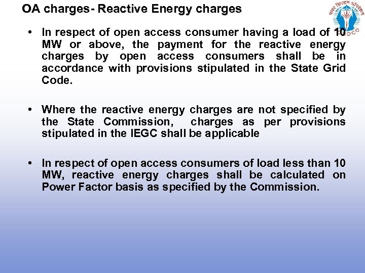 OA charges- Reactive Energy charges • In respect of open access consumer having a