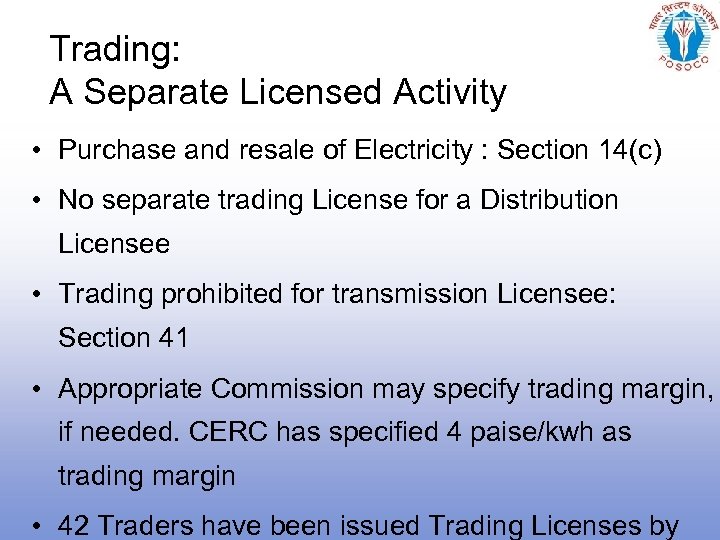 Trading: A Separate Licensed Activity • Purchase and resale of Electricity : Section 14(c)