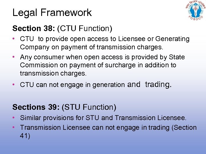 Legal Framework Section 38: (CTU Function) • CTU to provide open access to Licensee