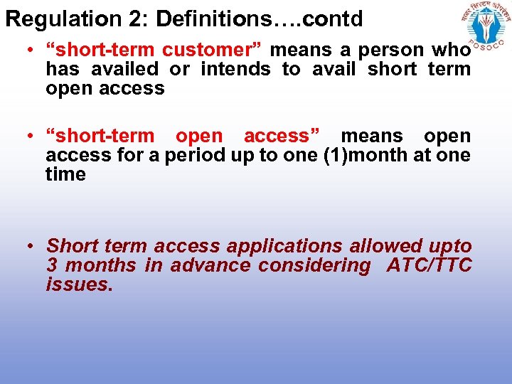 Regulation 2: Definitions…. contd • “short-term customer” means a person who has availed or