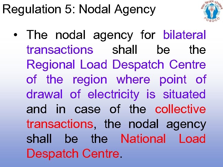 Regulation 5: Nodal Agency • The nodal agency for bilateral transactions shall be the