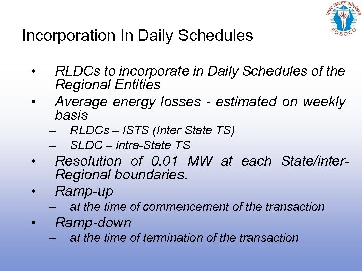 Incorporation In Daily Schedules • • RLDCs to incorporate in Daily Schedules of the