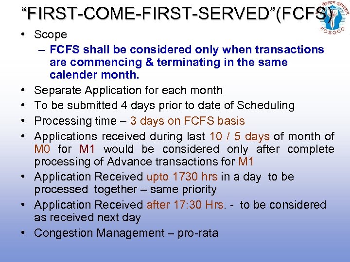 “FIRST-COME-FIRST-SERVED”(FCFS) • Scope – FCFS shall be considered only when transactions are commencing &