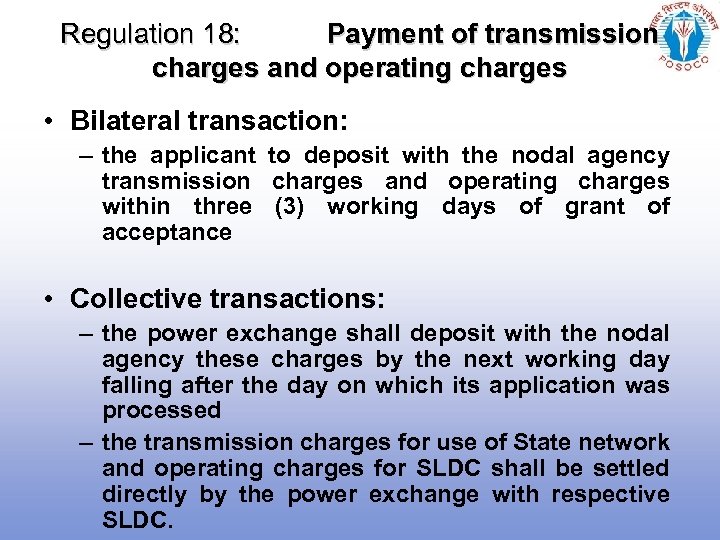 Regulation 18: Payment of transmission charges and operating charges • Bilateral transaction: – the