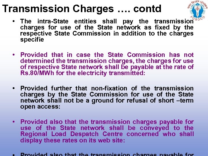 Transmission Charges …. contd • The intra-State entities shall pay the transmission charges for