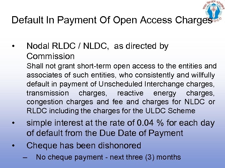 Default In Payment Of Open Access Charges • Nodal RLDC / NLDC, as directed