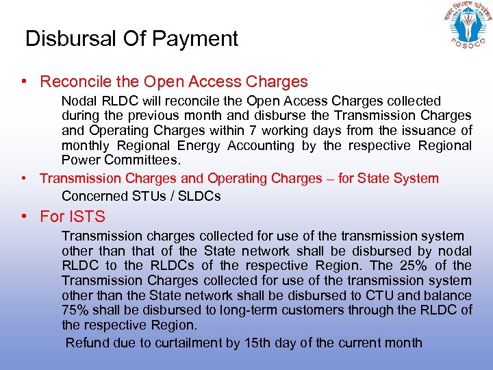 Disbursal Of Payment • Reconcile the Open Access Charges Nodal RLDC will reconcile the