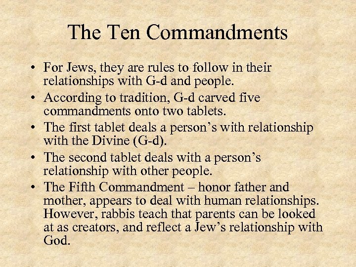 The Ten Commandments • For Jews, they are rules to follow in their relationships