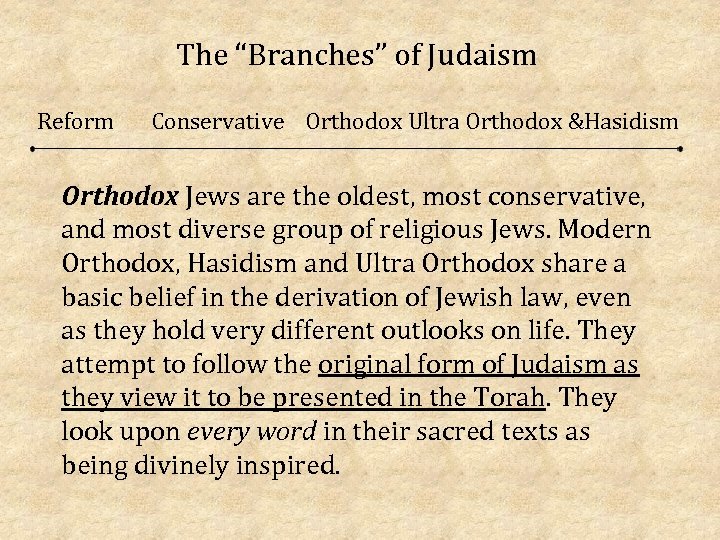 The “Branches” of Judaism Reform Conservative Orthodox Ultra Orthodox &Hasidism Orthodox Jews are the
