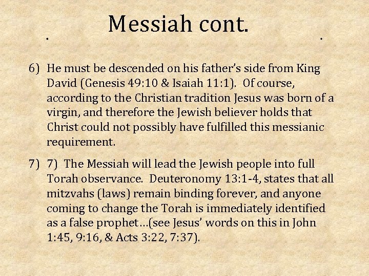 Messiah cont. 6) He must be descended on his father’s side from King David