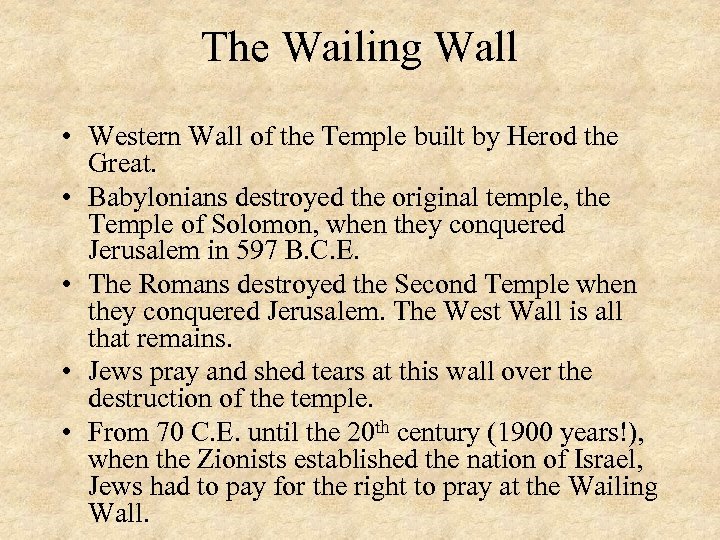 The Wailing Wall • Western Wall of the Temple built by Herod the Great.