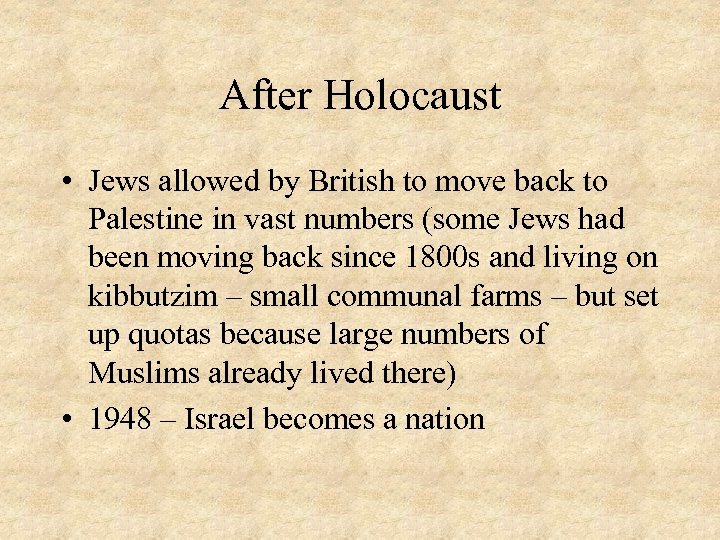 After Holocaust • Jews allowed by British to move back to Palestine in vast