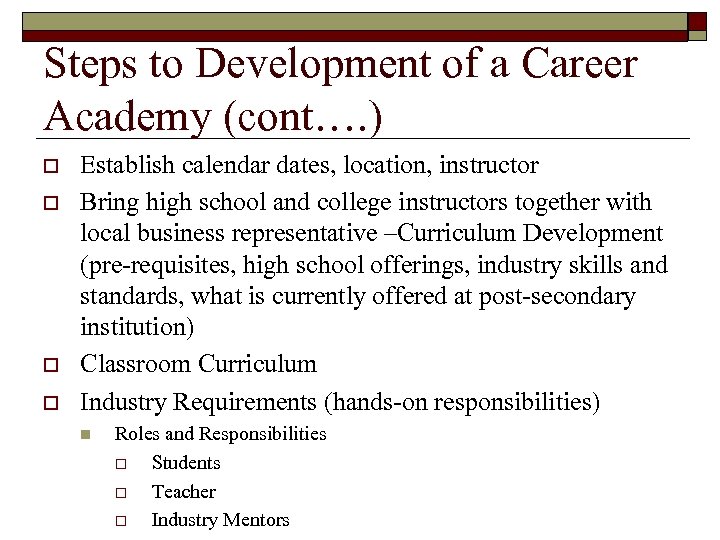 Steps to Development of a Career Academy (cont…. ) o o Establish calendar dates,