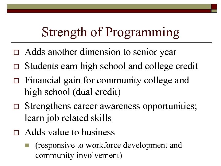 Strength of Programming o o o Adds another dimension to senior year Students earn