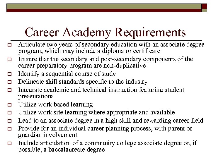 Career Academy Requirements o o o o o Articulate two years of secondary education